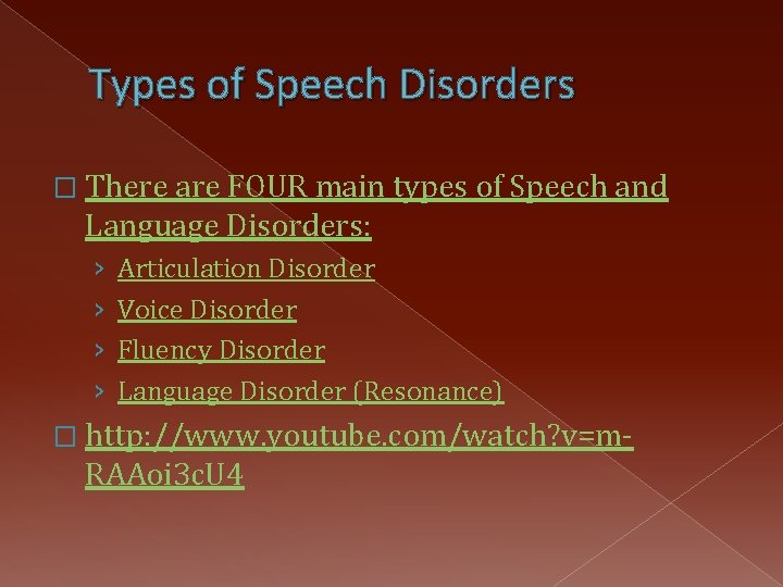 Types of Speech Disorders � There are FOUR main types of Speech and Language
