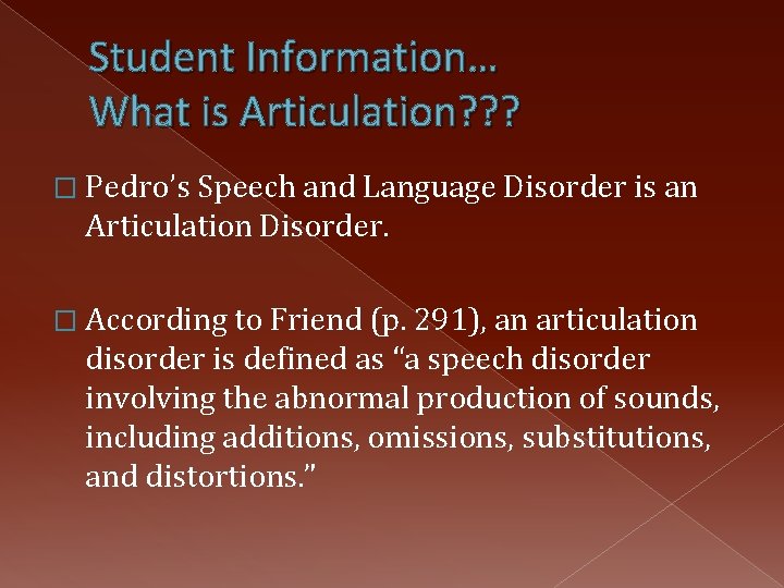 Student Information… What is Articulation? ? ? � Pedro’s Speech and Language Disorder is