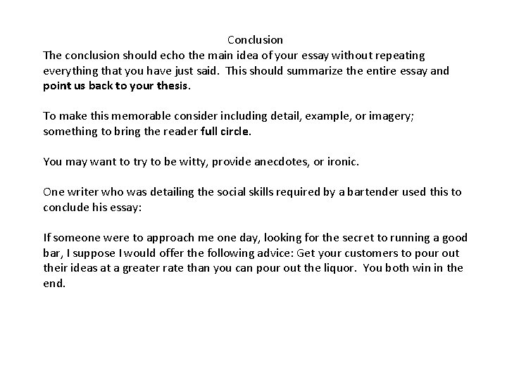 Conclusion The conclusion should echo the main idea of your essay without repeating everything