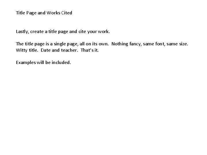 Title Page and Works Cited Lastly, create a title page and cite your work.