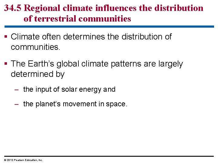 34. 5 Regional climate influences the distribution of terrestrial communities § Climate often determines