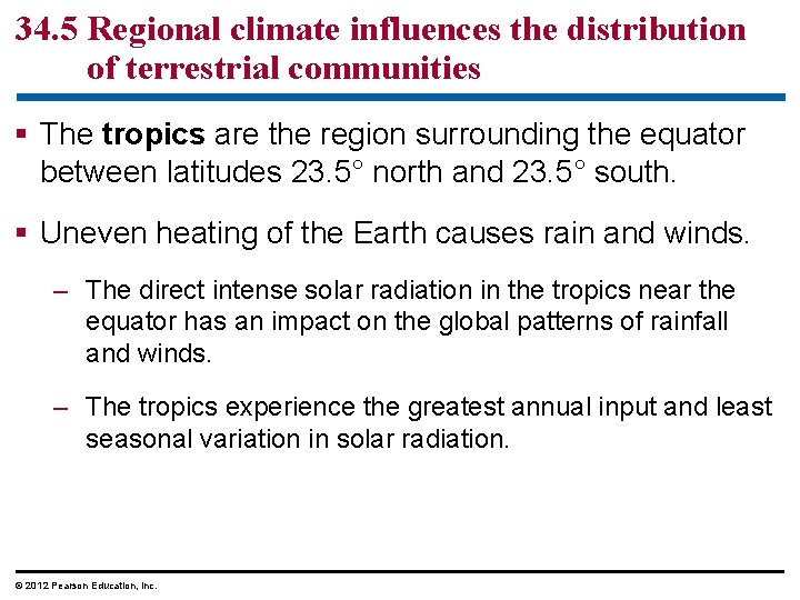 34. 5 Regional climate influences the distribution of terrestrial communities § The tropics are