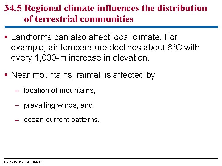 34. 5 Regional climate influences the distribution of terrestrial communities § Landforms can also