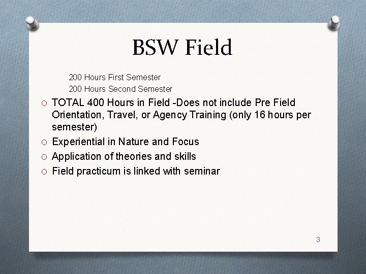 BSW Field 200 Hours First Semester 200 Hours Second Semester O TOTAL 400 Hours