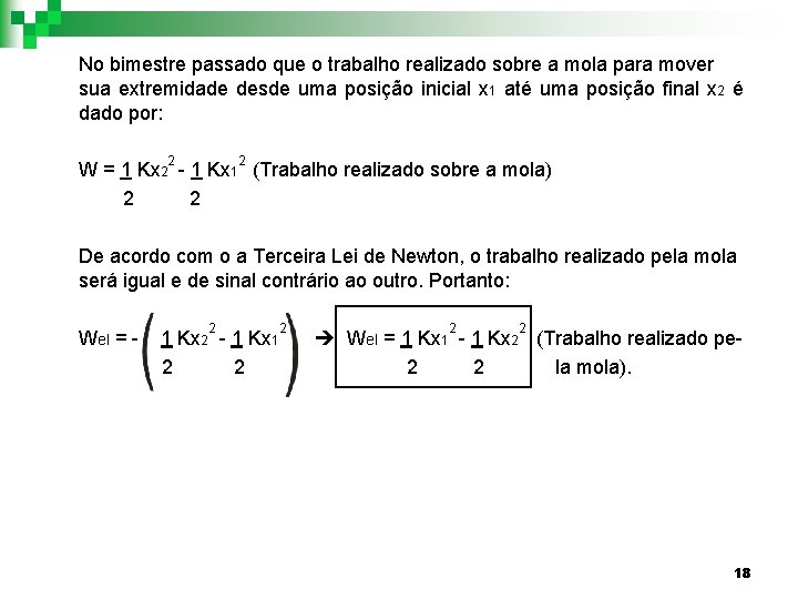 No bimestre passado que o trabalho realizado sobre a mola para mover sua extremidade