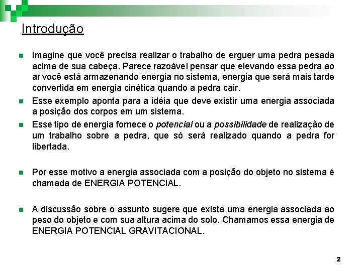 Introdução n n n Imagine que você precisa realizar o trabalho de erguer uma