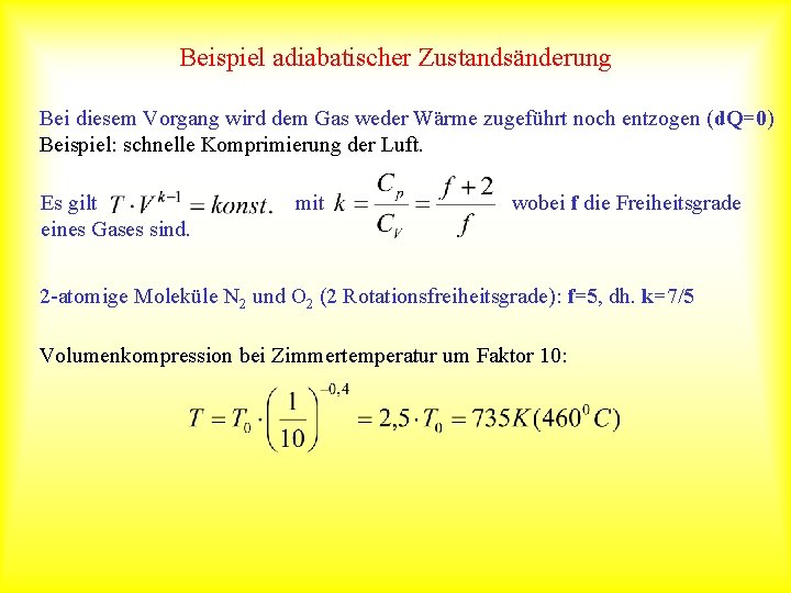 Beispiel adiabatischer Zustandsänderung Bei diesem Vorgang wird dem Gas weder Wärme zugeführt noch entzogen