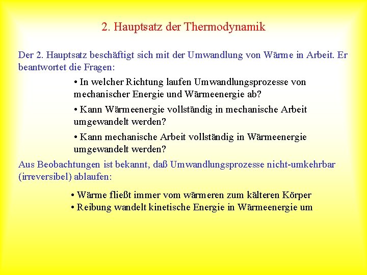 2. Hauptsatz der Thermodynamik Der 2. Hauptsatz beschäftigt sich mit der Umwandlung von Wärme