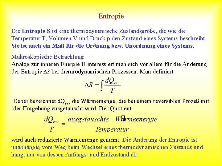 Entropie Die Entropie S ist eine thermodynamische Zustandsgröße, die wie die Temperatur T, Volumen