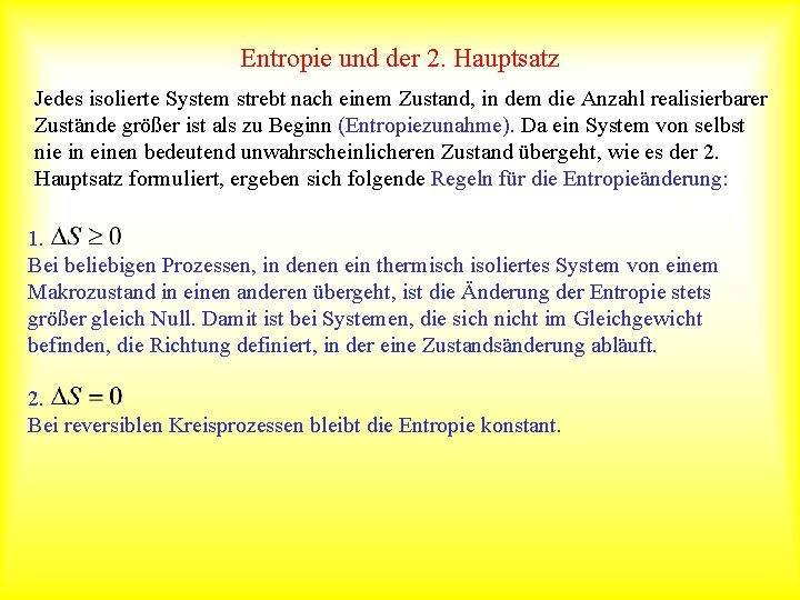 Entropie und der 2. Hauptsatz Jedes isolierte System strebt nach einem Zustand, in dem