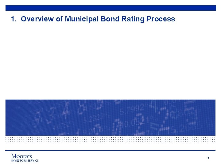 1. Overview of Municipal Bond Rating Process 3 