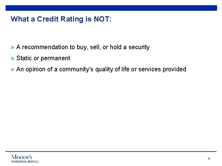 What a Credit Rating is NOT: » A recommendation to buy, sell, or hold