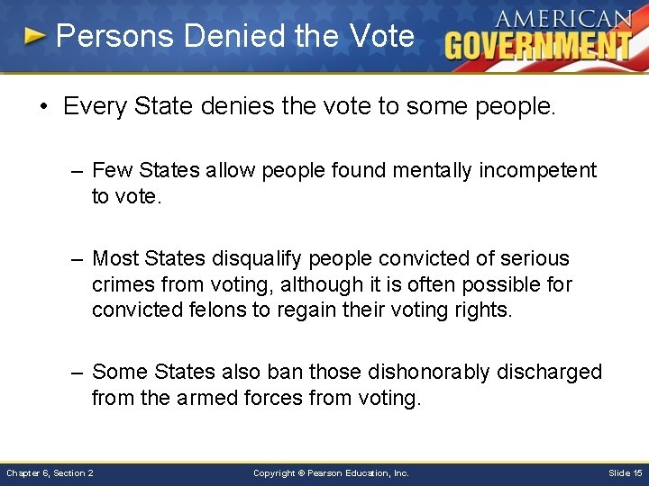 Persons Denied the Vote • Every State denies the vote to some people. –