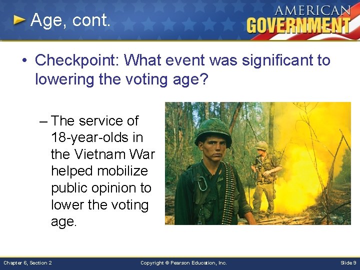 Age, cont. • Checkpoint: What event was significant to lowering the voting age? –