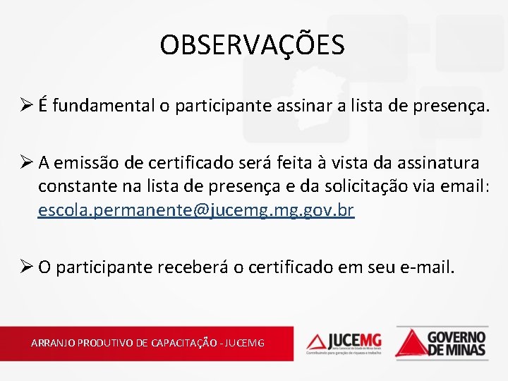 OBSERVAÇÕES Ø É fundamental o participante assinar a lista de presença. Ø A emissão