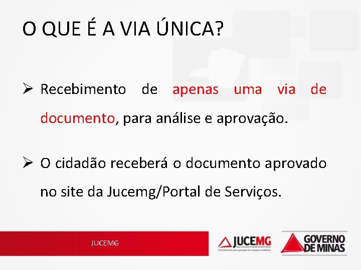 O QUE É A VIA ÚNICA? Ø Recebimento de apenas uma via de documento,