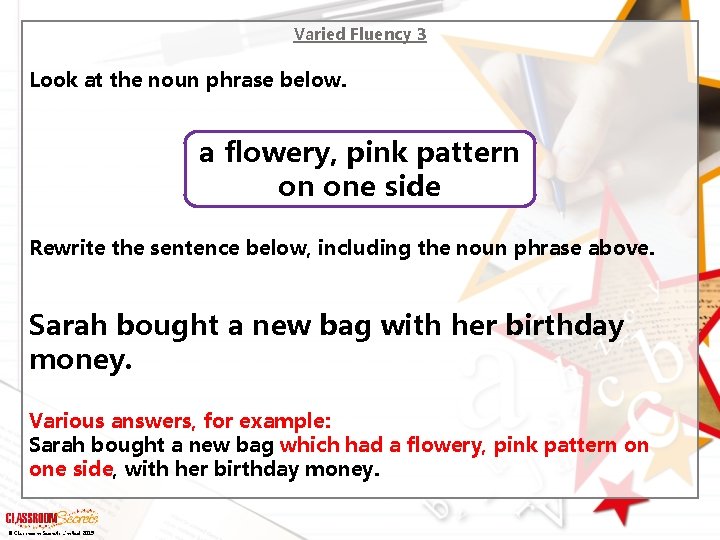 Varied Fluency 3 Look at the noun phrase below. a flowery, pink pattern on