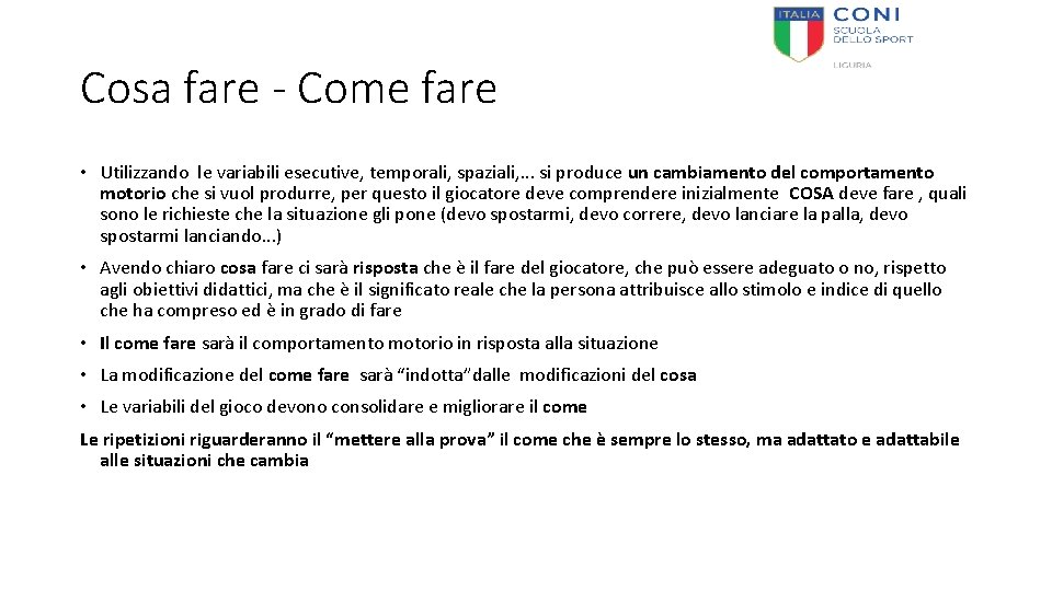 Cosa fare - Come fare • Utilizzando le variabili esecutive, temporali, spaziali, . .