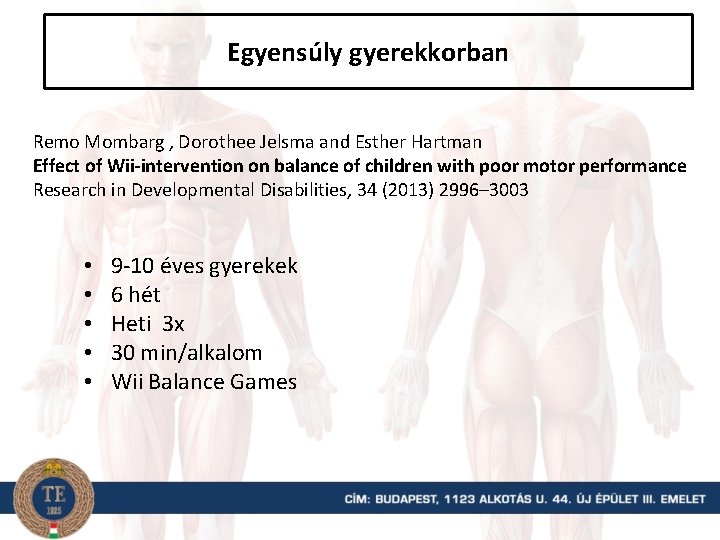 Egyensúly gyerekkorban Remo Mombarg , Dorothee Jelsma and Esther Hartman Effect of Wii-intervention on