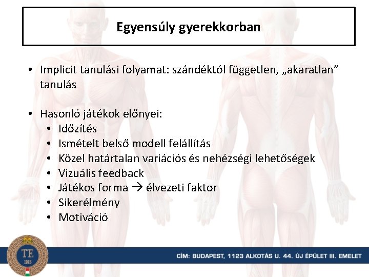 Egyensúly gyerekkorban • Implicit tanulási folyamat: szándéktól független, „akaratlan” tanulás • Hasonló játékok előnyei: