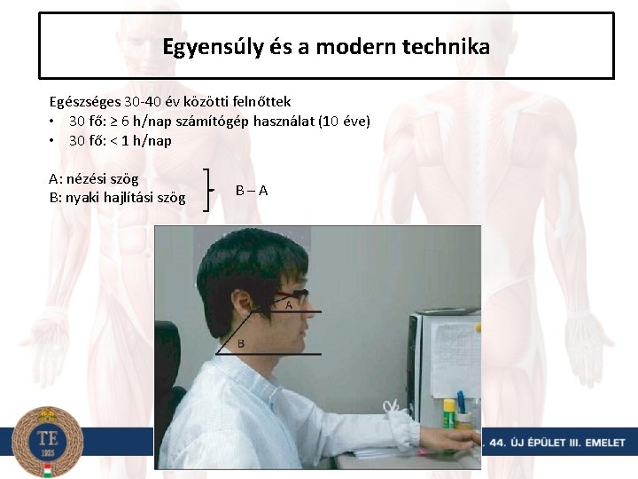 Egyensúly és a modern technika Egészséges 30 -40 év közötti felnőttek • 30 fő: