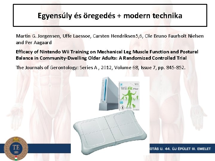 Egyensúly és öregedés + modern technika Martin G. Jorgensen, Uffe Laessoe, Carsten Hendriksen 5,