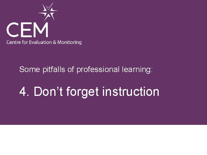 Some pitfalls of professional learning: 4. Don’t forget instruction 