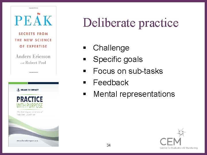 Deliberate practice § § § Challenge Specific goals Focus on sub-tasks ∂ Feedback Mental