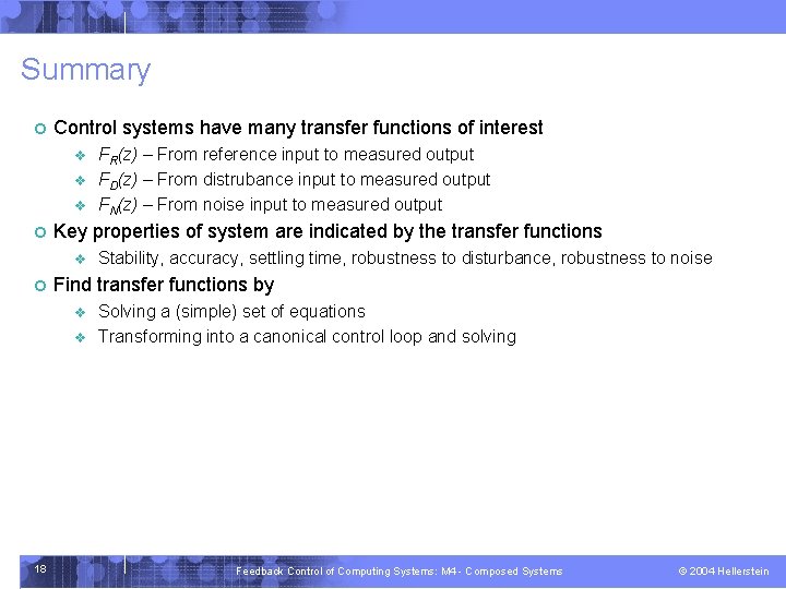 Summary ¢ Control systems have many transfer functions of interest v v v ¢