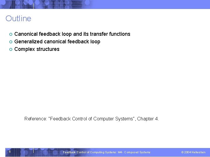 Outline ¢ ¢ ¢ Canonical feedback loop and its transfer functions Generalized canonical feedback