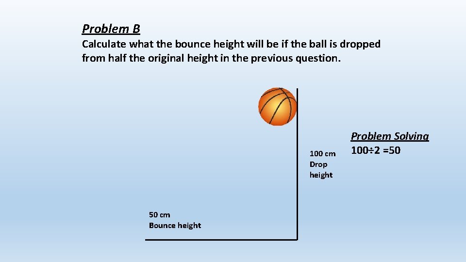 Problem B Calculate what the bounce height will be if the ball is dropped