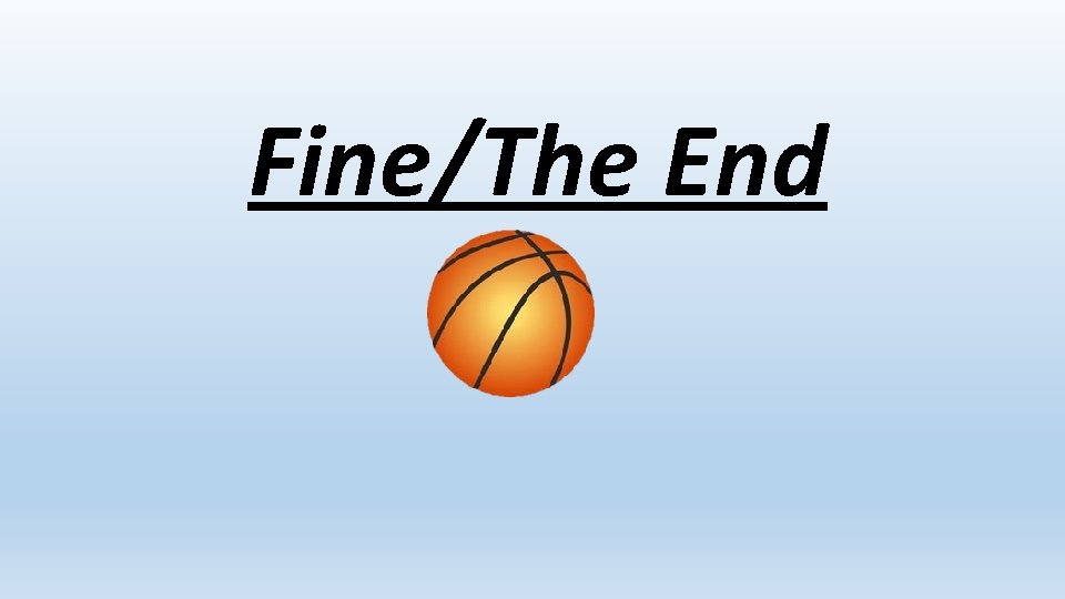 Fine/The End 