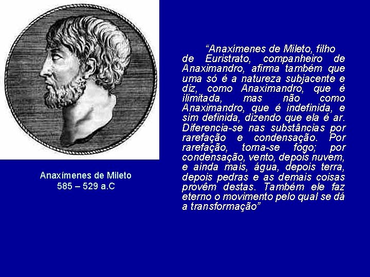 Anaxímenes de Mileto 585 – 529 a. C “Anaxímenes de Mileto, filho de Euristrato,