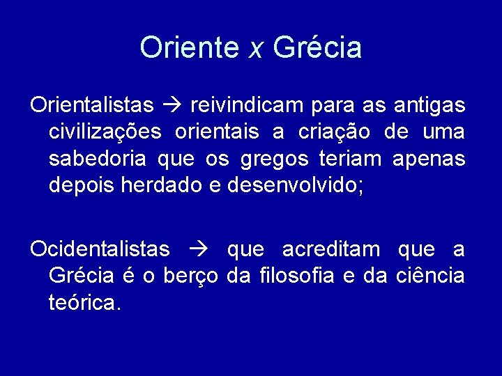 Oriente x Grécia Orientalistas reivindicam para as antigas civilizações orientais a criação de uma