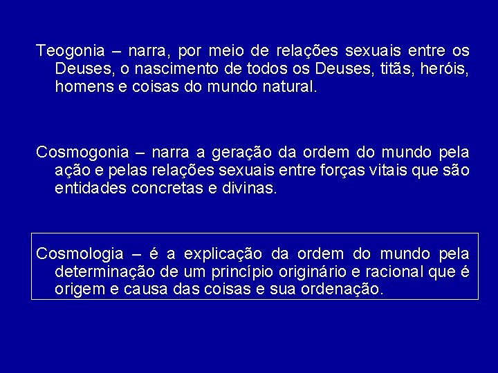 Teogonia – narra, por meio de relações sexuais entre os Deuses, o nascimento de