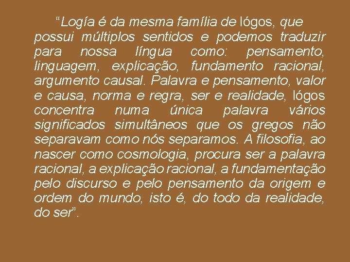 “Logía é da mesma família de lógos, que possui múltiplos sentidos e podemos traduzir