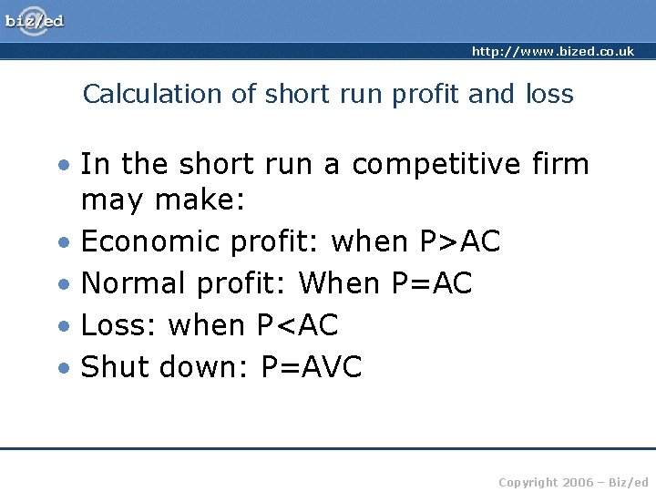 http: //www. bized. co. uk Calculation of short run profit and loss • In