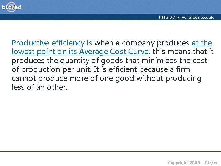 http: //www. bized. co. uk Productive efficiency is when a company produces at the