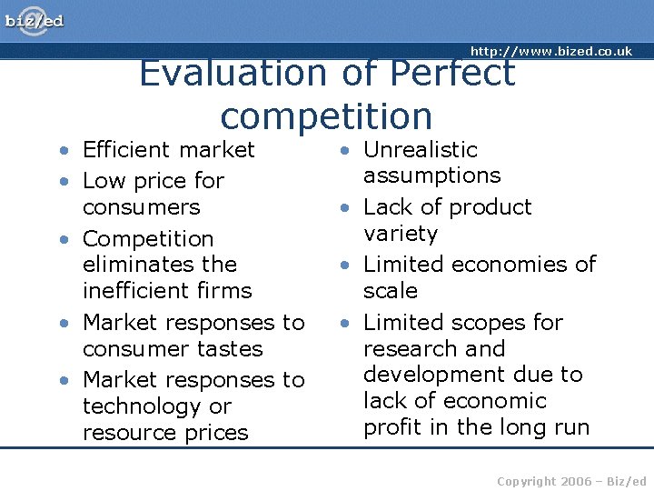 http: //www. bized. co. uk Evaluation of Perfect competition • Efficient market • Low