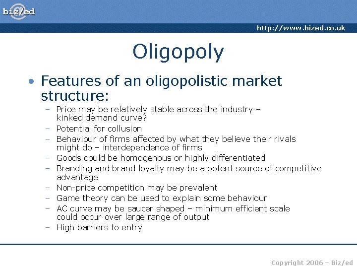 http: //www. bized. co. uk Oligopoly • Features of an oligopolistic market structure: –