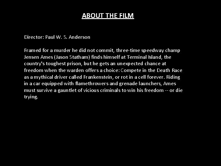 ABOUT THE FILM Director: Paul W. S. Anderson Framed for a murder he did
