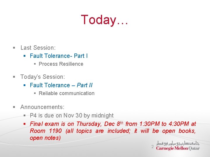 Today… § Last Session: § Fault Tolerance- Part I § Process Resilience § Today’s