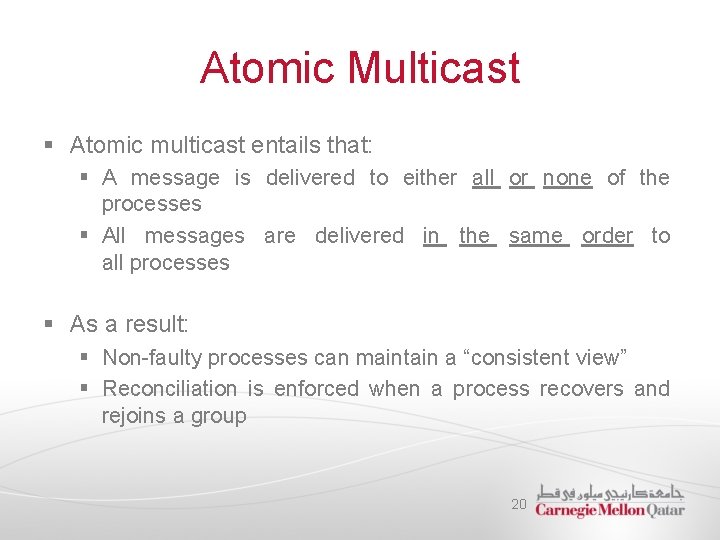 Atomic Multicast § Atomic multicast entails that: § A message is delivered to either