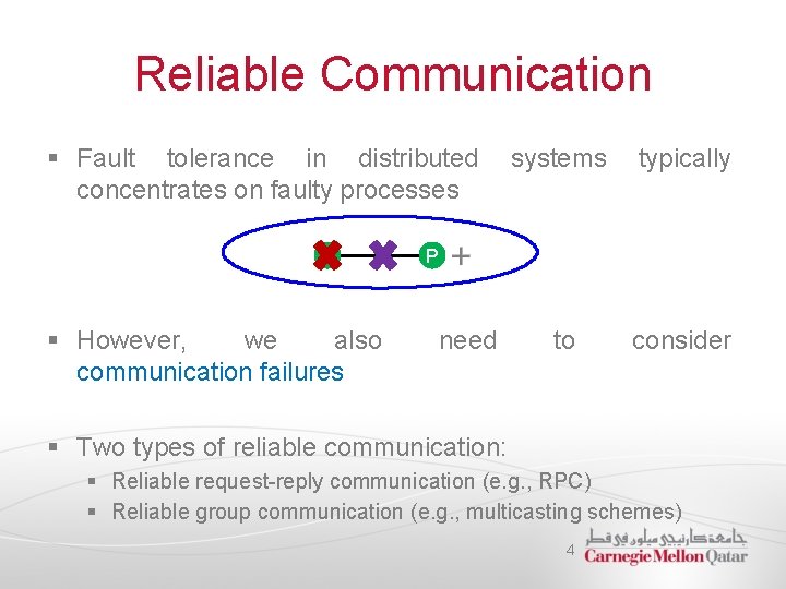 Reliable Communication § Fault tolerance in distributed concentrates on faulty processes P § However,