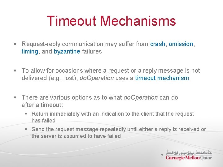 Timeout Mechanisms § Request-reply communication may suffer from crash, omission, timing, and byzantine failures
