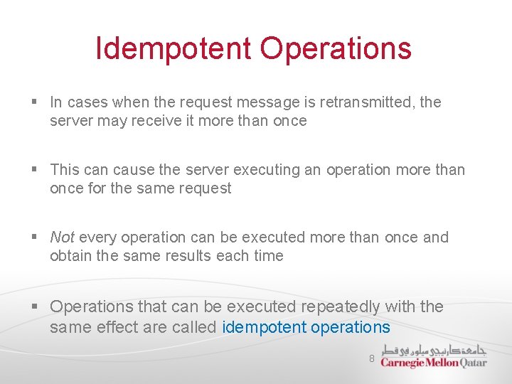 Idempotent Operations § In cases when the request message is retransmitted, the server may