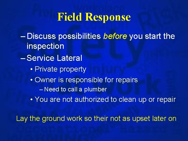 Field Response – Discuss possibilities before you start the inspection – Service Lateral •