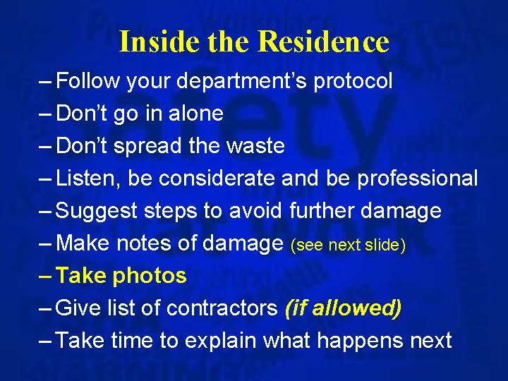 Inside the Residence – Follow your department’s protocol – Don’t go in alone –