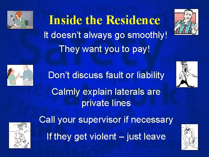 Inside the Residence It doesn’t always go smoothly! They want you to pay! Don’t