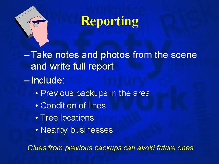 Reporting – Take notes and photos from the scene and write full report –
